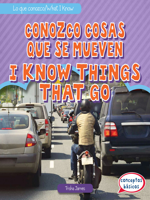 Title details for Conozco cosas que se mueven / I Know Things That Go by Trisha James - Available